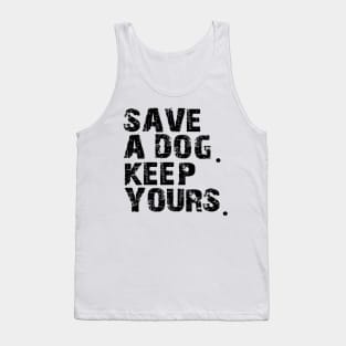 save a dog keep yours Tank Top